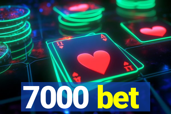 7000 bet